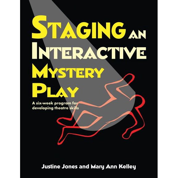 Staging an Interactive Mystery Play: A Six-Week Program for Developing Theatre Skills, (Paperback)