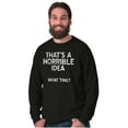 thumbnail image 4 of Funny Horrible Idea What Time Joke Long Sleeve TShirt Men Women Brisco Brands S, 4 of 6