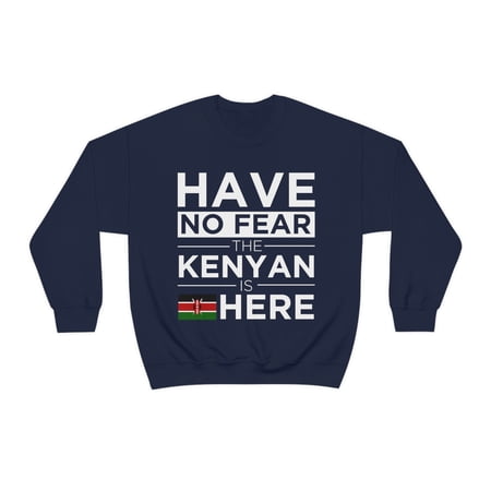 Have No Fear The Kenyan is here Kenya Pride Unisex Sweatshirt, S-2XL