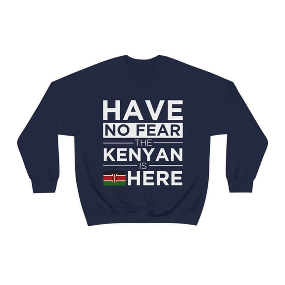 Have No Fear The Kenyan is here Kenya Pride Unisex Sweatshirt, S-2XL