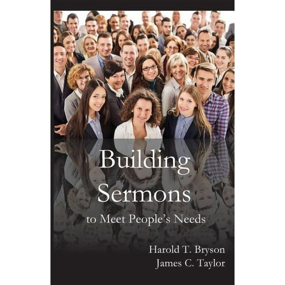 Building Sermons to Meet People's Needs, (Paperback)