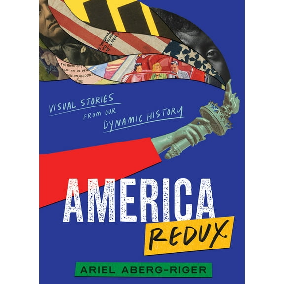 America Redux: Visual Stories from Our Dynamic History, (Hardcover)