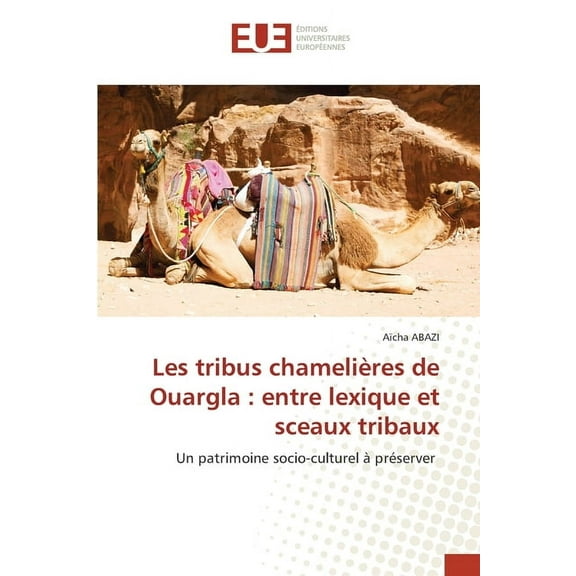 Les tribus chamelières de Ouargla: entre lexique et sceaux tribaux, (Paperback)