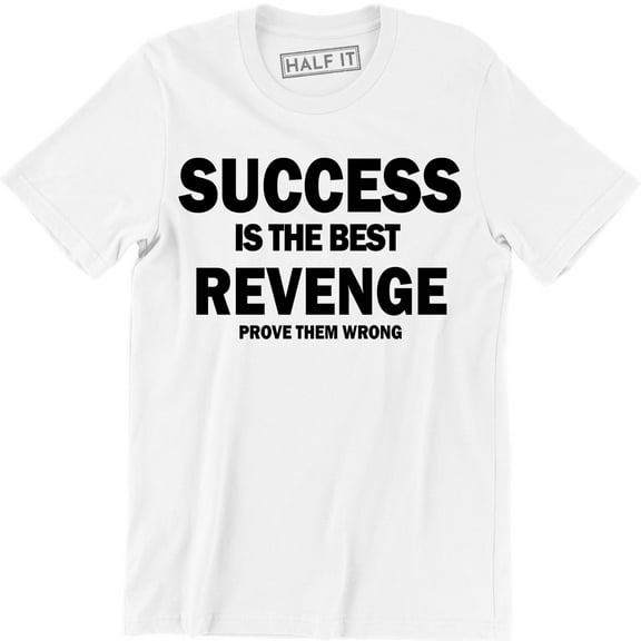Mens Success Is Best Revenge Prove Them Wrong Fighter Mma Slogan Karma Men T-Shirt