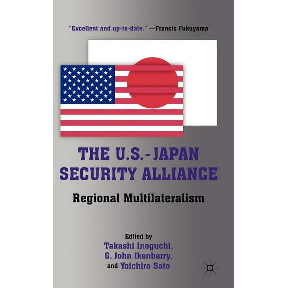 The U.S.-Japan Security Alliance: Regional Multilateralism, (Hardcover)