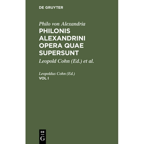 Philo Von Alexandria: Philonis Alexandrini Opera Quae Supersunt. Vol I, (Hardcover)