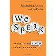 thumbnail image 2 of We Speak: Proclaiming Truth in an Age of Talk, 2 of 2