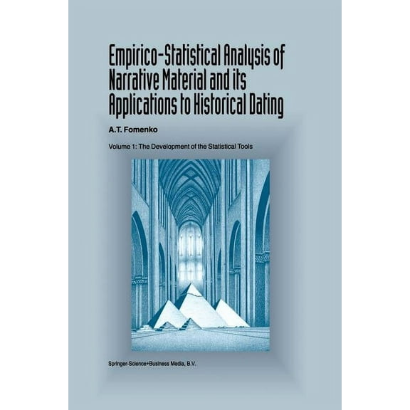Empirico-Statistical Analysis of Narrative Material and Its Applications to Historical Dating: Volume I: The Development, (Paperback)