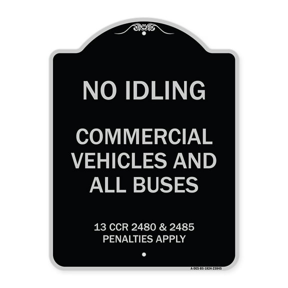 SignMission Designer Series Sign - No Idling Commercial Vehicles and All Buses 13 CCR 2480 and 2485 Penalties Apply | Black & Silver 18" x 24" Heavy-Gauge Aluminum Architectural Sign