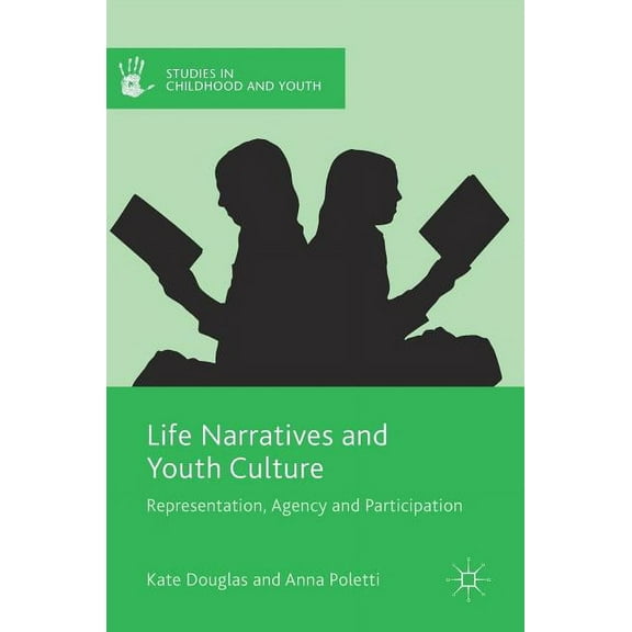 Studies in Childhood and Youth Life Narratives and Youth Culture: Representation, Agency and Participation, (Hardcover)