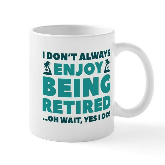 CafePress - Enjoy Being Retired Mug - 11 oz Ceramic Mug - Novelty Coffee Tea Cup