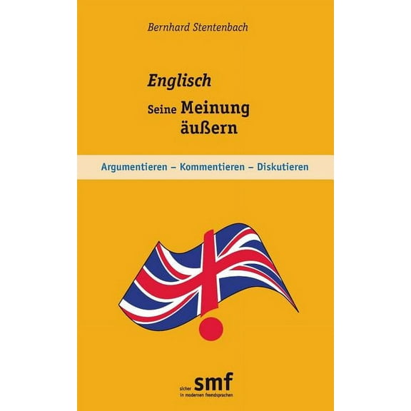 Englisch - Seine Meinung äußern: Argumentieren - Kommentieren - Diskutieren, (Paperback)