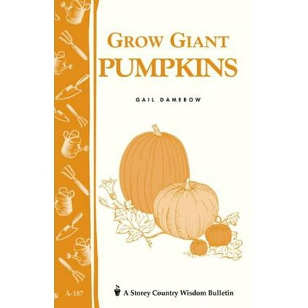 Grow Giant Pumpkins - eBook (Best Way To Grow Giant Pumpkins)