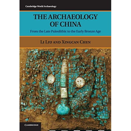 Pre-Owned The Archaeology of China: From the Late Paleolithic to the Early Bronze Age (Paperback) 0521644321 9780521644327