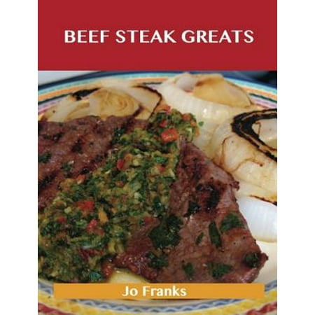 Beef Steak Greats: Delicious Beef Steak Recipes, The Top 72 Beef Steak Recipes - (Best Filipino Beef Steak Recipe)