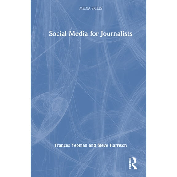 Media Skills Social Media for Journalists, (Hardcover)