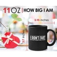 thumbnail image 2 of Sarcastic Coffee Mug - I Don't Fart - Funny Witty Sassy Mugs Sarcasm for Women Men Farter 11oz Black, 2 of 6