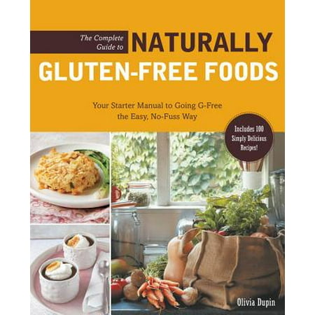Date Manual Wind The Complete Guide to Naturally Gluten-Free Foods: Your Starter Manual to Going G-Free the Easy, No-Fuss Way ()