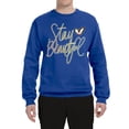 thumbnail image 2 of Stay Beautiful Positivity Quote Saying Pop Culture Unisex Crewneck Graphic Sweatshirt, Royal, Large, 2 of 3