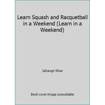 Learn Squash and Racquetball in a Weekend, Used [Hardcover]