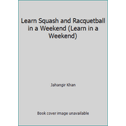 Learn Squash and Racquetball in a Weekend, Used [Hardcover]