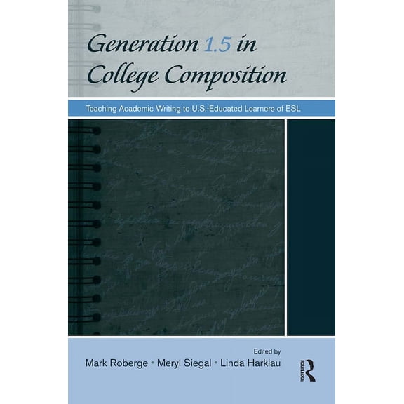 Generation 1.5 in College Composition: Teaching Academic Writing to U.S.-Educated Learners of ESL, (Paperback)