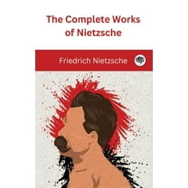 The Complete Works of Nietzsche, (Paperback)