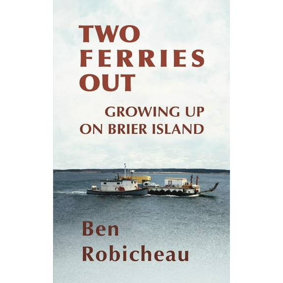 Two Ferries Out: Growing up on Brier Island, (Paperback)
