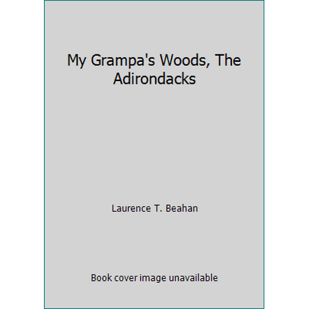 My Grampa's Woods, The Adirondacks [Paperback - Used]