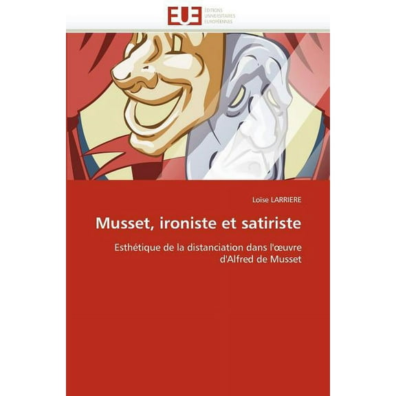Musset, Ironiste Et Satiriste (Paperback)