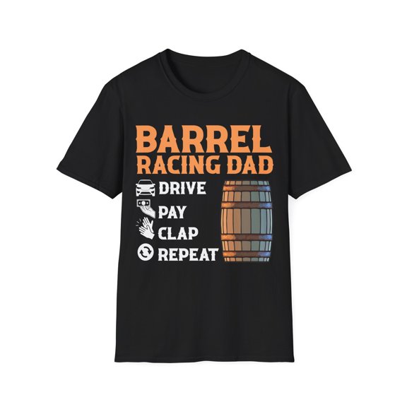 Mens Barrel Racing Dad Drive Pay Clap Repeat Funny Rodeo Unisex T-Shirt