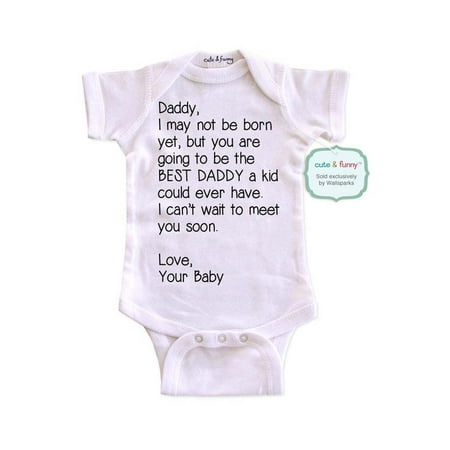 Daddy, I may not be born yet, but you are going to be the BEST DADDY - cute & funny surprise baby birth pregnancy announcement - White Newborn Size (0-3 Mos) Unisex Baby (Best Etsy Baby Clothes)