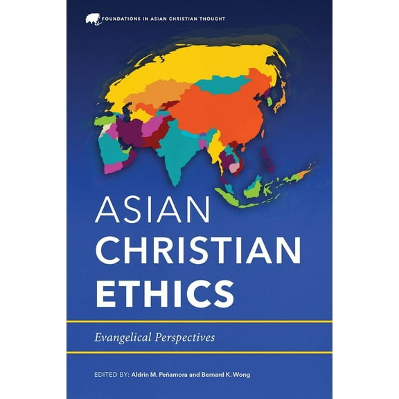 Foundations in Asian Christian Thought: Asian Christian Ethics: Evangelical Perspectives (Paperback)