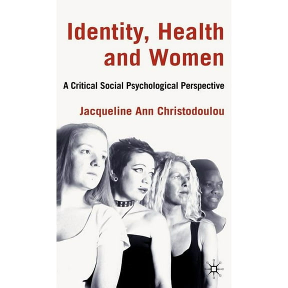Identity, Health and Women: A Critical Social Psychological Perspective, (Hardcover)