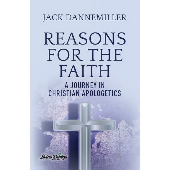 Reasons for the Faith: A Journey in Apologetics, (Paperback)