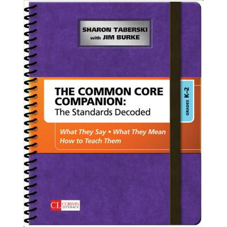 The Common Core Companion: The Standards Decoded, Grades K-2 : What They Say, What They Mean, How to Teach