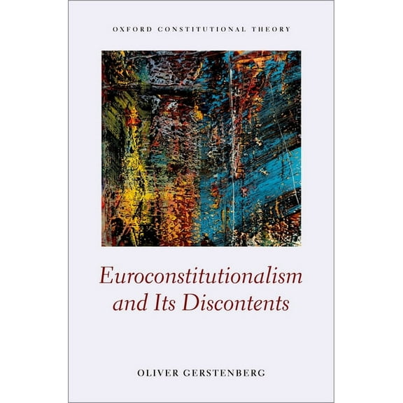 Oxford Constitutional Theory Euroconstitutionalism and Its Discontents, (Hardcover)