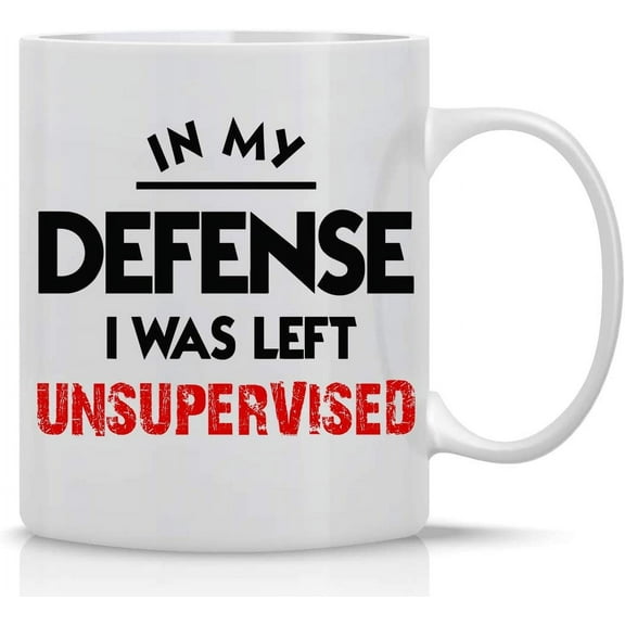 In My Defense I Was Left Unsupervised Funny Sarcastic Gift for Job, Work Perfect for Sarcastic Men, Women, Fathers, Boyfriends, Coworkers Great Office Mug - 11oz Coffee Mug and Tea Cup - By CBT Mugs