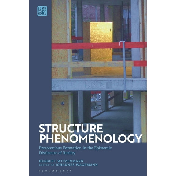 Structure Phenomenology: Preconscious Formation in the Epistemic Disclosure of Reality, (Paperback)