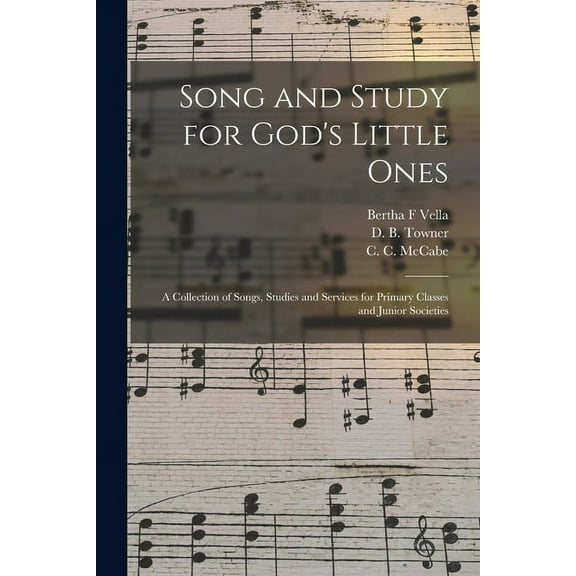 Song and Study for God's Little Ones : a Collection of Songs, Studies and Services for Primary Classes and Junior Societies (Paperback)