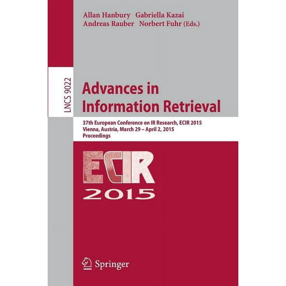 Advances in Information Retrieval: 37th European Conference on IR Research, Ecir 2015, Vienna, Austria, March 29 - April, (Paperback)