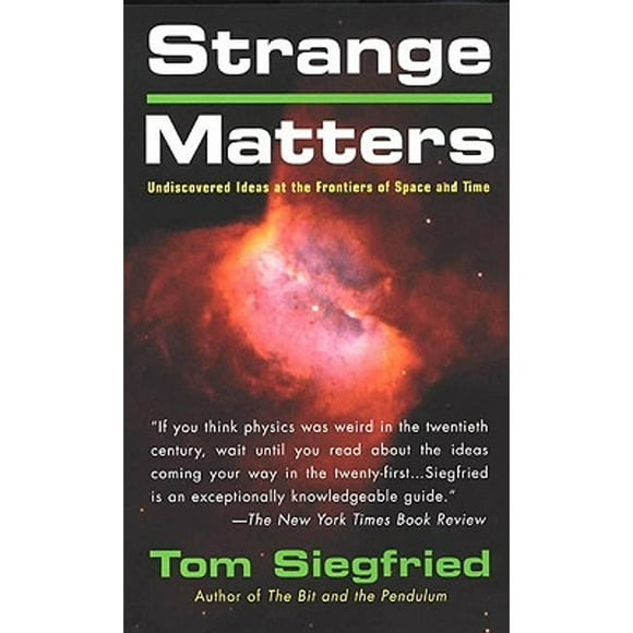 Pre-Owned Strange Matters: Undiscovered Ideas at the Frontiers of Time and Space (Paperback 9780425194171) by Tom Siegfried