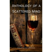 Anthology of a Scattered Mind (Paperback)