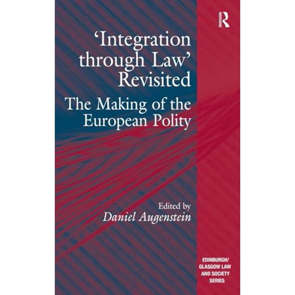Pre-Owned 'Integration through Law' Revisited: The Making of the European Polity (Edinburgh/Glasgow Law and Society), 9781409423553, 1409423557, Hardcover, 1 edition