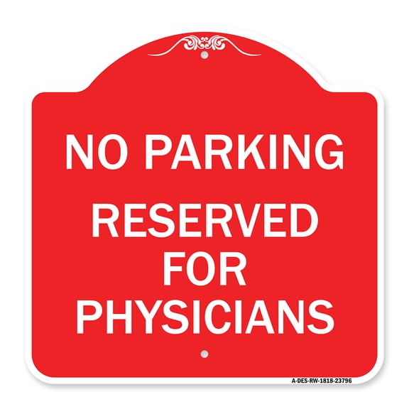 SignMission A-DES-RW-1818-23796 18 x 18 in. Designer Series Sign - No Parking - Reserved for Physicians, Red & White
