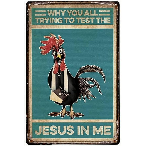 Retro Metal Tin Sign Chicken Jesus Why You All Trying To Test The Jesus In Me Poster Vintage Sign for Home Coffee Wall Decor 8x12 Inch