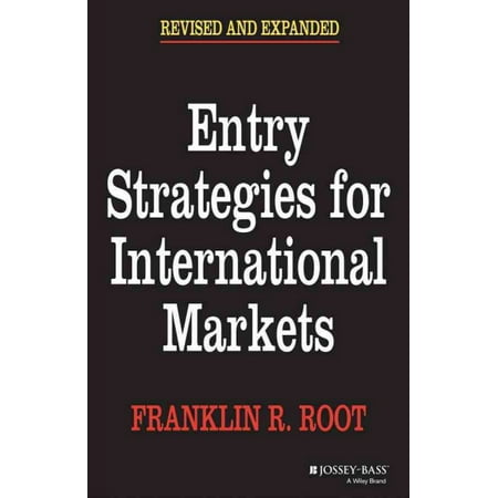 Entry Strategies for International Markets, Revised and Expanded REPRINT (Best Market Entry Strategy)