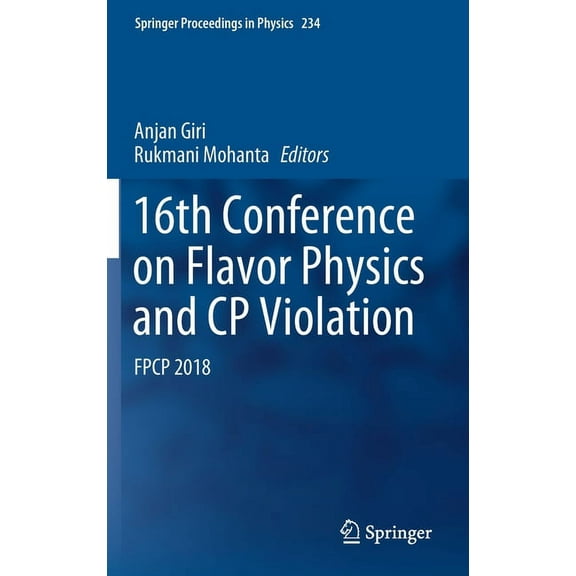 Springer Proceedings in Physics 16th Conference on Flavor Physics and Cp Violation: Fpcp 2018, Book 234, (Hardcover)