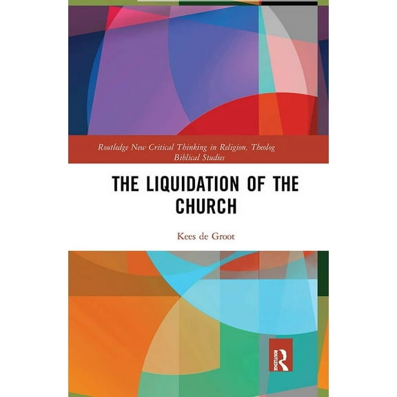 Routledge New Critical Thinking in Relig The Liquidation of the Church, (Paperback)