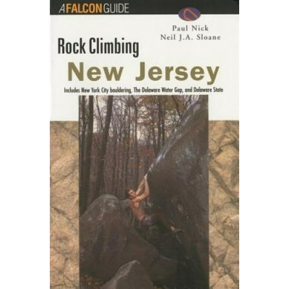Globe Pequot Press 601112 Rock Climbing New Jersey - Paul Nick